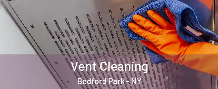 Vent Cleaning Bedford Park - NY