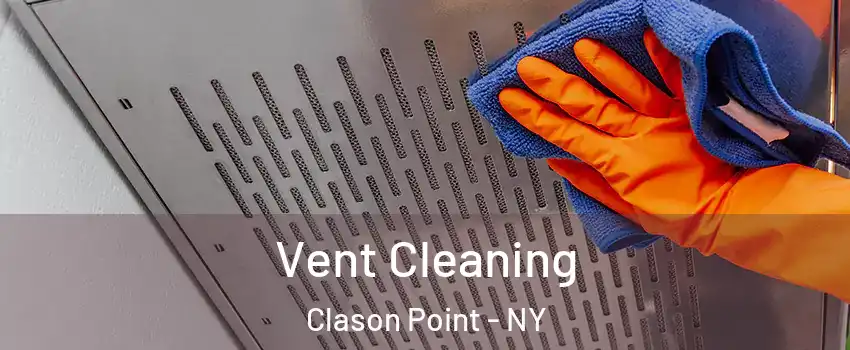 Vent Cleaning Clason Point - NY