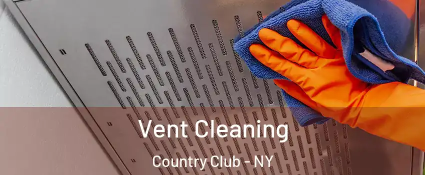 Vent Cleaning Country Club - NY