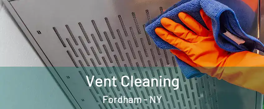 Vent Cleaning Fordham - NY