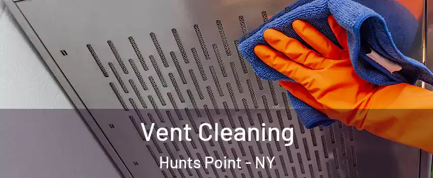 Vent Cleaning Hunts Point - NY