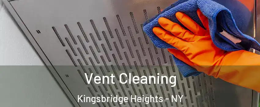 Vent Cleaning Kingsbridge Heights - NY