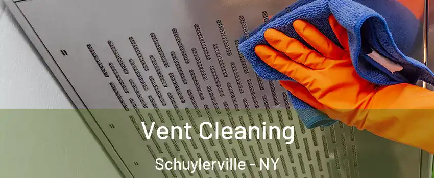 Vent Cleaning Schuylerville - NY