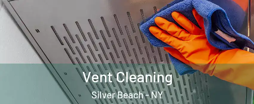 Vent Cleaning Silver Beach - NY