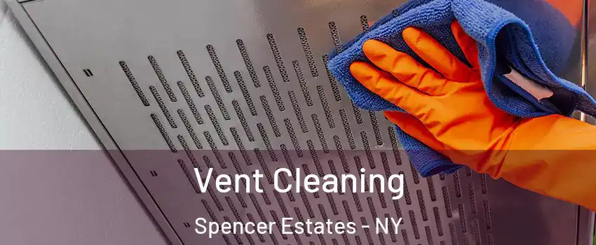 Vent Cleaning Spencer Estates - NY