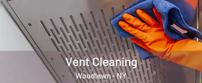 Vent Cleaning Woodlawn - NY