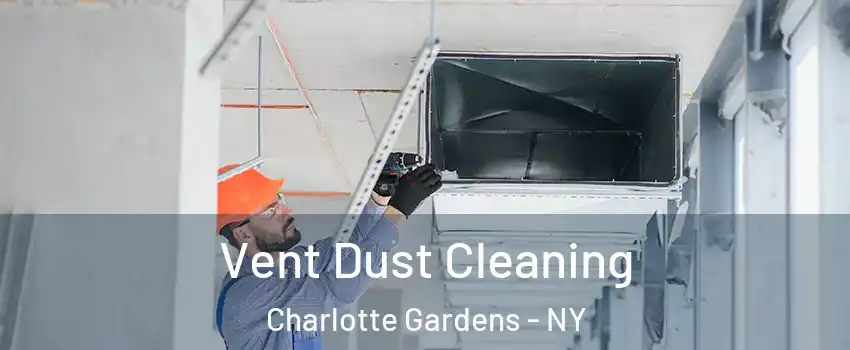 Vent Dust Cleaning Charlotte Gardens - NY