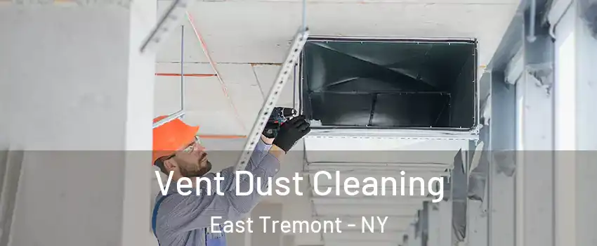 Vent Dust Cleaning East Tremont - NY