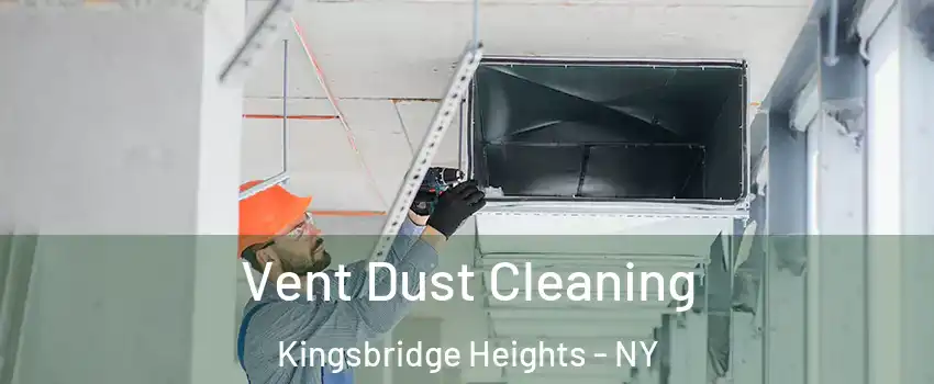 Vent Dust Cleaning Kingsbridge Heights - NY