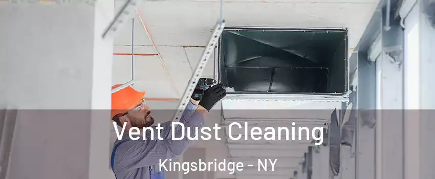 Vent Dust Cleaning Kingsbridge - NY