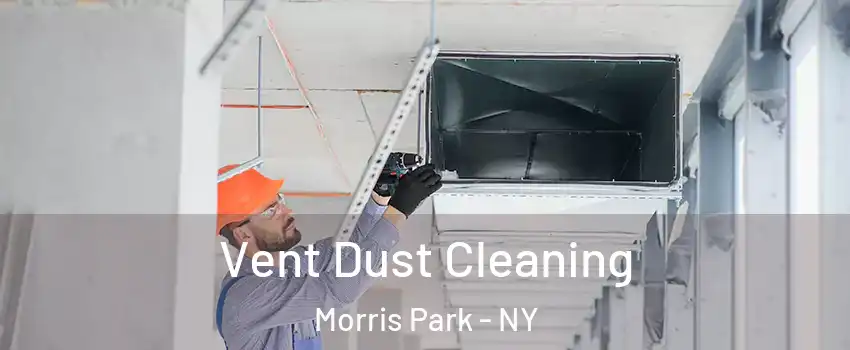 Vent Dust Cleaning Morris Park - NY