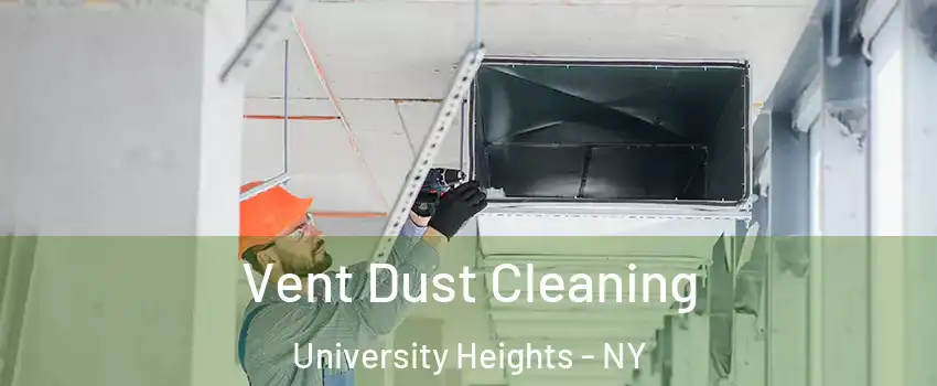 Vent Dust Cleaning University Heights - NY