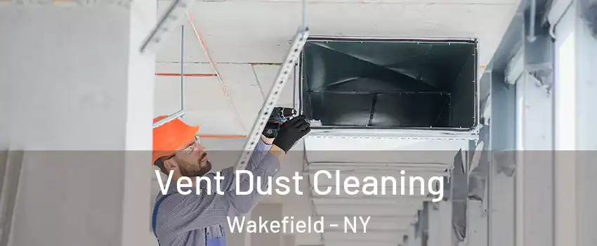 Vent Dust Cleaning Wakefield - NY