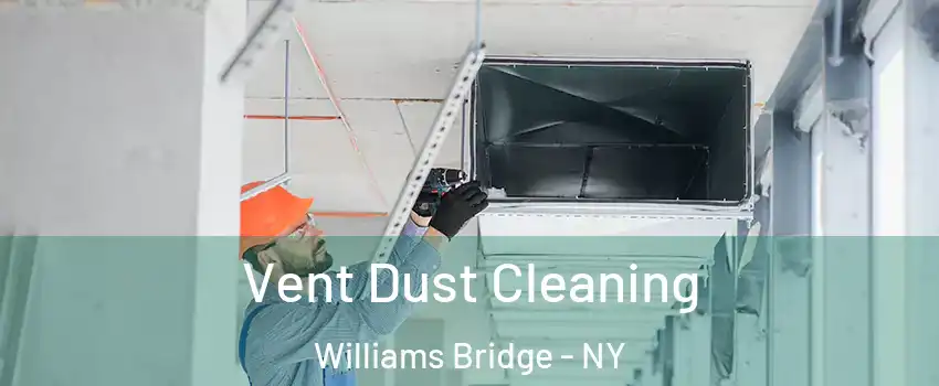 Vent Dust Cleaning Williams Bridge - NY