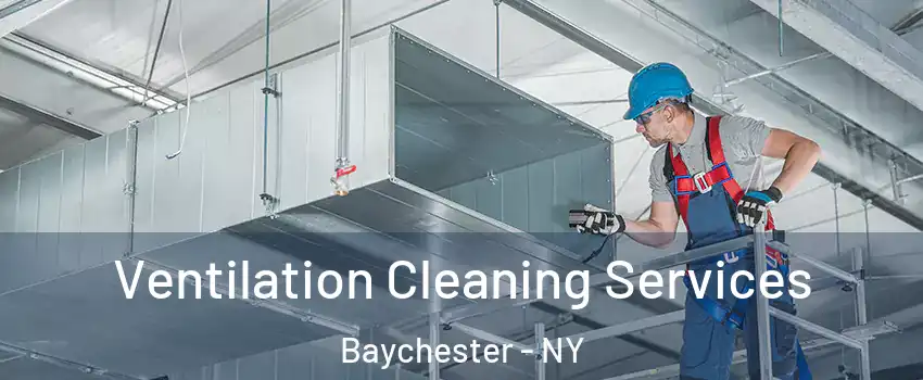 Ventilation Cleaning Services Baychester - NY