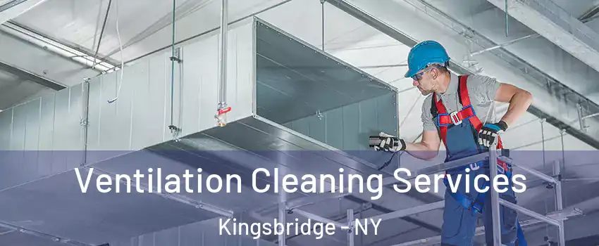 Ventilation Cleaning Services Kingsbridge - NY