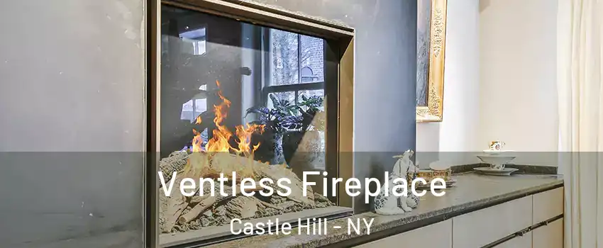 Ventless Fireplace Castle Hill - NY