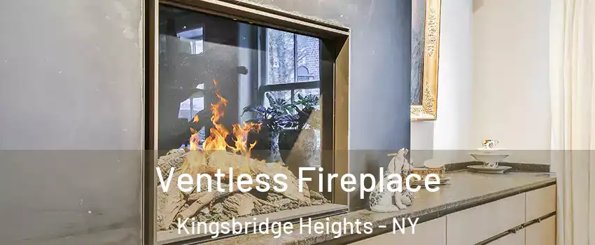 Ventless Fireplace Kingsbridge Heights - NY