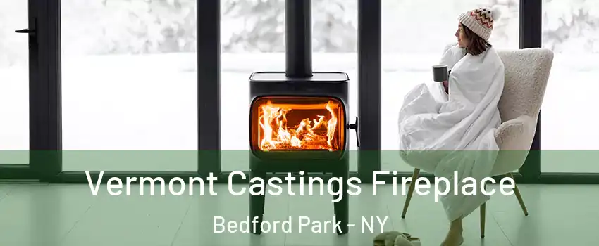 Vermont Castings Fireplace Bedford Park - NY