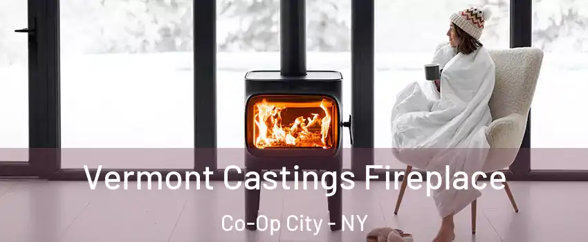 Vermont Castings Fireplace Co-Op City - NY