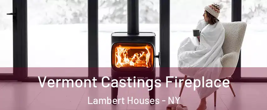 Vermont Castings Fireplace Lambert Houses - NY