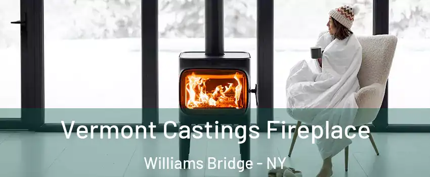 Vermont Castings Fireplace Williams Bridge - NY