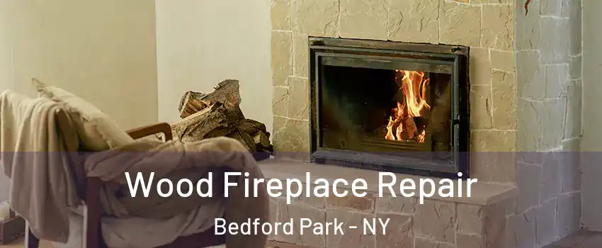 Wood Fireplace Repair Bedford Park - NY