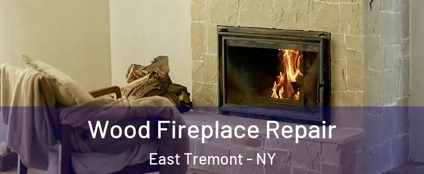 Wood Fireplace Repair East Tremont - NY