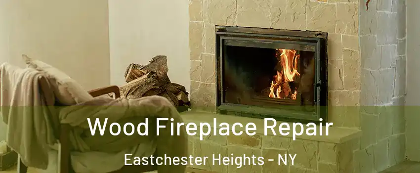 Wood Fireplace Repair Eastchester Heights - NY