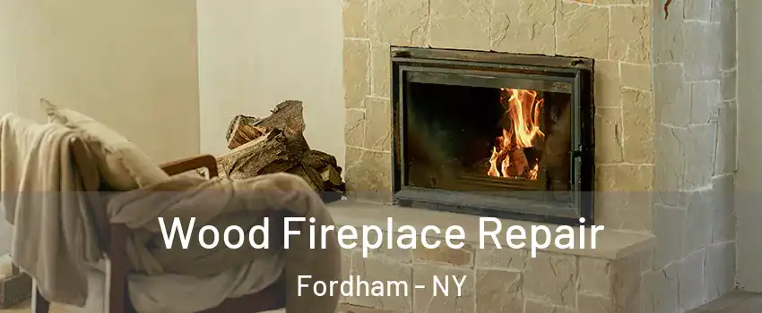 Wood Fireplace Repair Fordham - NY