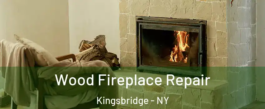 Wood Fireplace Repair Kingsbridge - NY