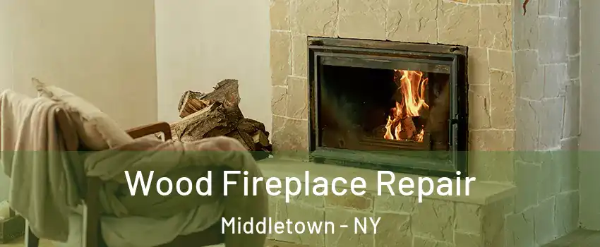 Wood Fireplace Repair Middletown - NY