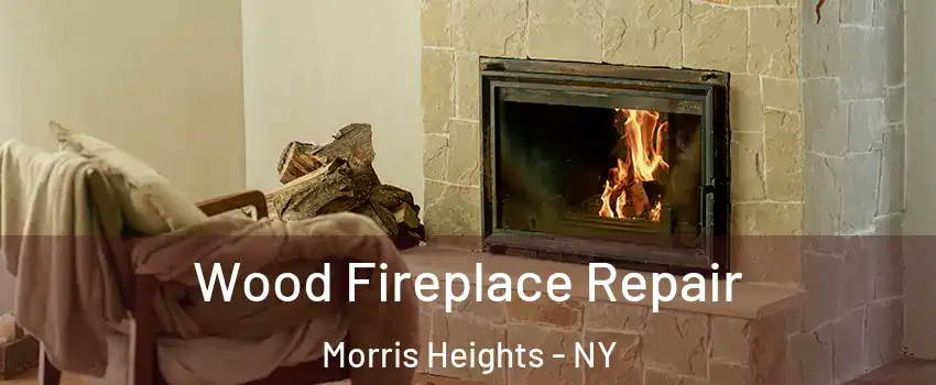 Wood Fireplace Repair Morris Heights - NY