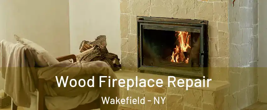 Wood Fireplace Repair Wakefield - NY