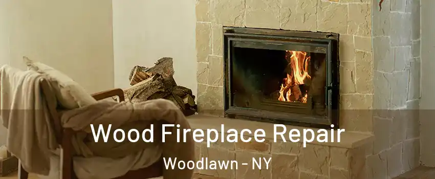 Wood Fireplace Repair Woodlawn - NY