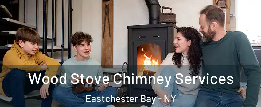 Wood Stove Chimney Services Eastchester Bay - NY