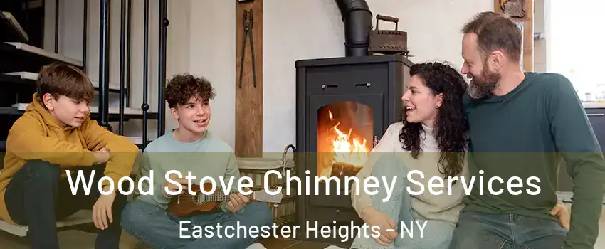 Wood Stove Chimney Services Eastchester Heights - NY