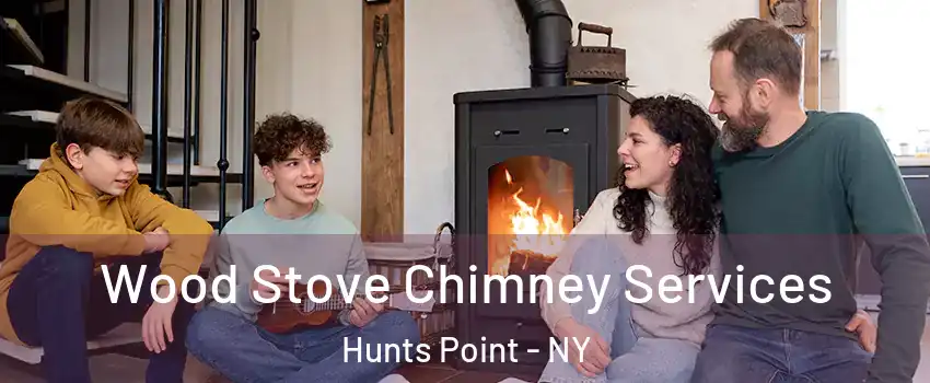 Wood Stove Chimney Services Hunts Point - NY