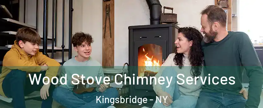 Wood Stove Chimney Services Kingsbridge - NY