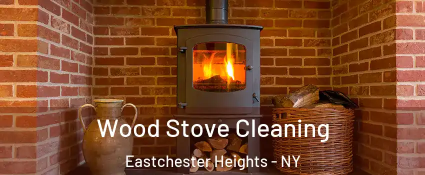 Wood Stove Cleaning Eastchester Heights - NY