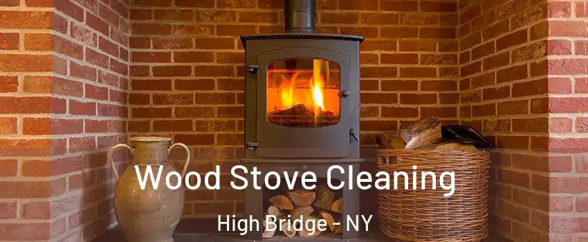 Wood Stove Cleaning High Bridge - NY