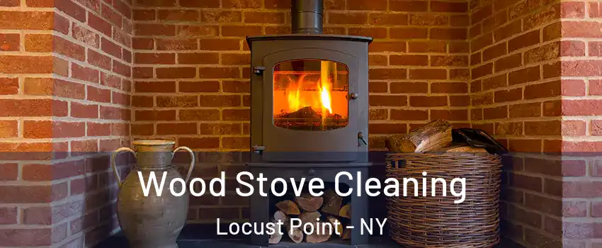 Wood Stove Cleaning Locust Point - NY