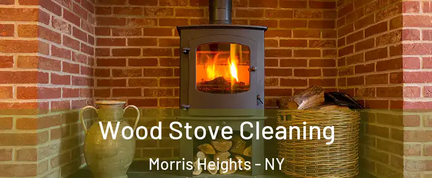 Wood Stove Cleaning Morris Heights - NY