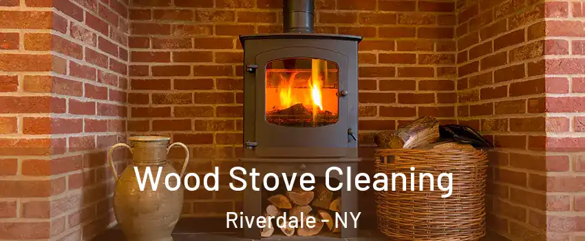 Wood Stove Cleaning Riverdale - NY