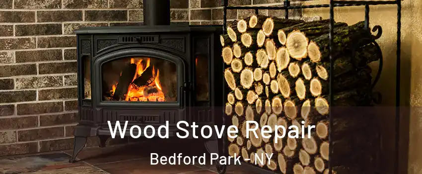 Wood Stove Repair Bedford Park - NY