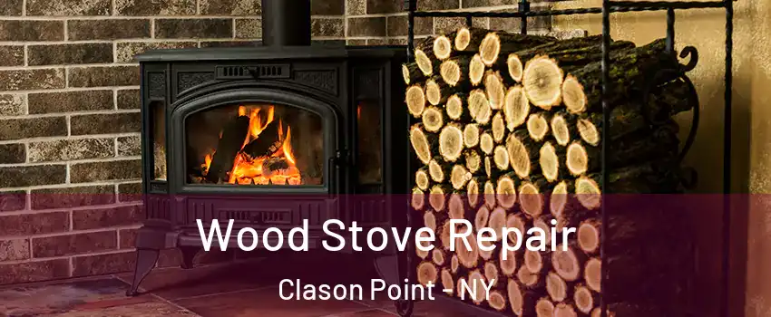 Wood Stove Repair Clason Point - NY