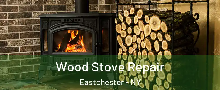 Wood Stove Repair Eastchester - NY