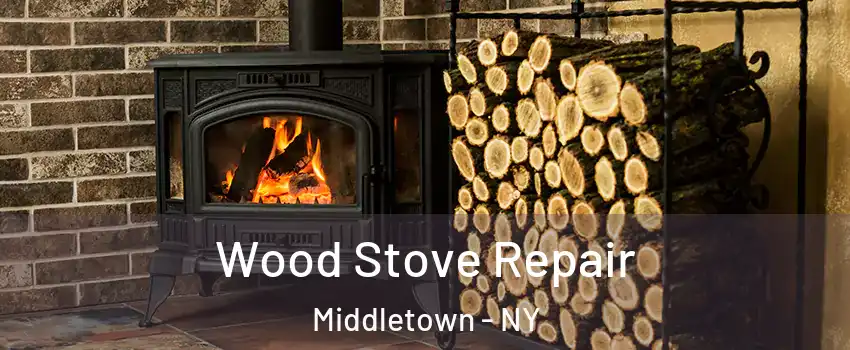 Wood Stove Repair Middletown - NY