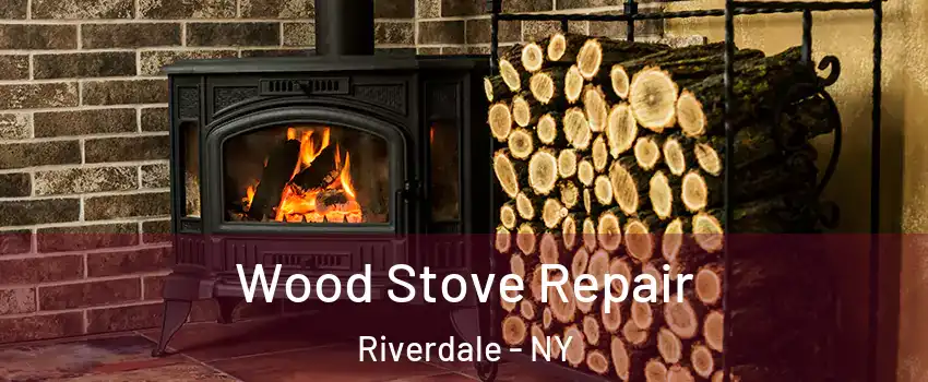 Wood Stove Repair Riverdale - NY