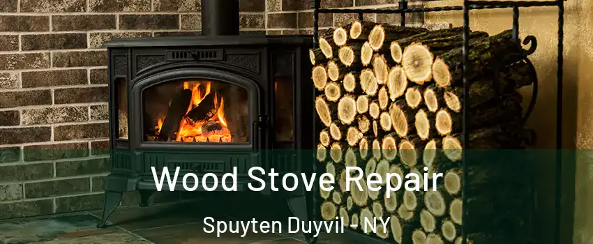 Wood Stove Repair Spuyten Duyvil - NY